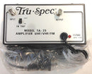 Tru-Spec TA-25 Amplifier UHF/VHF/FM 117VAC 60Hz 4.5w - MarVac Electronics